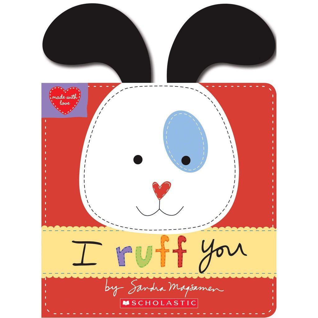 I Ruff You (Made With Love)-Scholastic-The Red Balloon Toy Store