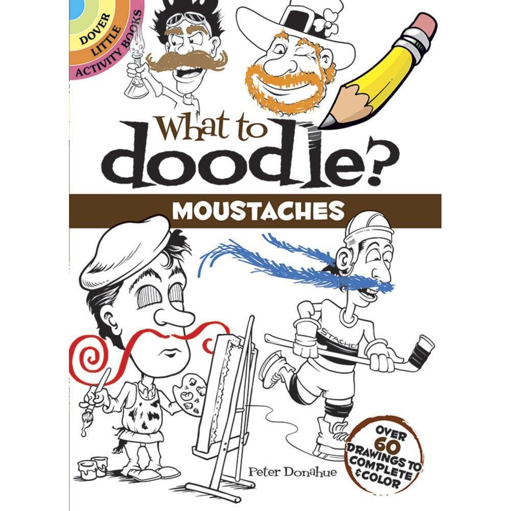 What to Doodle? Moustaches: Over 60 Drawings to Complete & Color-Dover Publications-The Red Balloon Toy Store